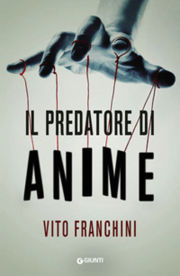 Il predatore di anime, di Vito Franchini, un thriller sorprendente e originale