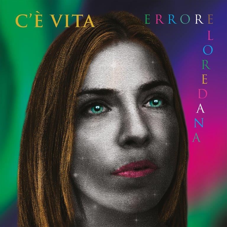 Loredana Errore, esce oggi il nuovo album “C’è Vita”