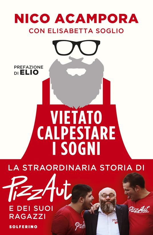 Vietato Calpestare i Sogni, il bellissimo libro di Nico Acampora e Elisabetta Soglio sui ragazzi di PizzAut